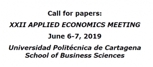 Call for papers | XXII Applied Economics Meeting, Universidad Politécnica de Cartagena on June 6-7, 2019