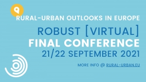 ROBUST Final Conference, Rural-Urban Outlooks in Europe, 21-22 Sep 2021 (Online)